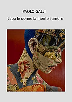 Lapo le donne la mente l’amore