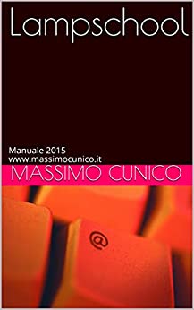Lampschool: Manuale 2015 www.massimocunico.it