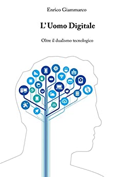 L’uomo digitale: Oltre il dualismo tecnologico