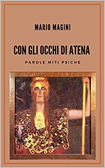 Con gli occhi di Atena: Parole Miti Psiche