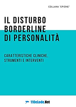 Il disturbo borderline di personalità: caratteristiche cliniche, strumenti e interventi (Epione Vol. 1)