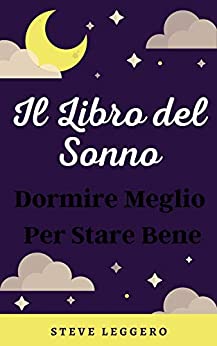 Il Libro Del Sonno: Dormi Meglio Per Stare Bene (Pianeta Salute Vol. 3)