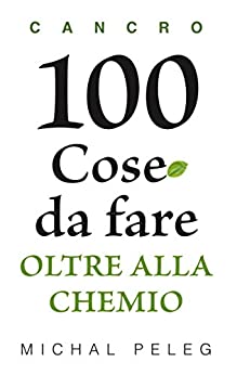 Cancro - 100 Cose da fare Oltre alla Chemio