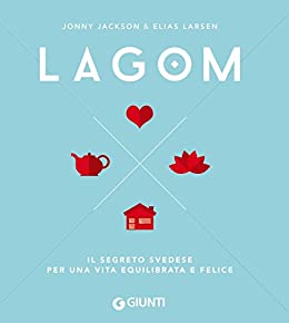 Lagom. Il segreto svedese per una vita equilibrata e felice