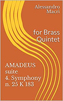 AMADEUS suite 4. Symphony n. 25 K 183: for Brass Quintet