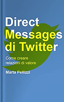 Direct Messages di Twitter: Come creare relazioni di valore (Guide Twitter)