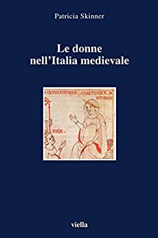 Le donne nell’Italia medievale (I libri di Viella Vol. 46)