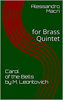 Carol of the Bells by M. Leontovich: for Brass Quintet (Christmas for Brass Quintet Vol. 6)