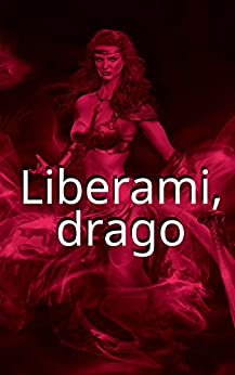 Liberami, drago