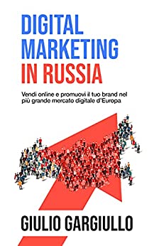 Digital Marketing in Russia: Vendi online e promuovi il tuo brand nel mercato digitale più grande d’Europa