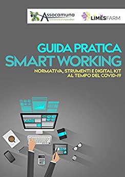 Guida Pratica allo Smart Working: Normativa, Strumenti e Digital Kit per Smart Workers