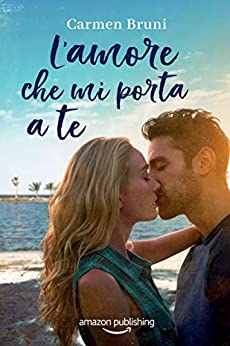 L’amore che mi porta a te (Le distanze dell’amore Vol. 1)