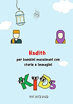 Hadith per bambini musulmani con storie e immagini: Per bambini di tutte le età