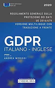 Il GDPR in Italiano e Inglese. Regolamento Generale sulla Protezione dei Dati (ed. 2020): Testo ufficiale multilingue con traduzione a fronte
