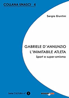 Gabriele D’Annunzio. L’inimitabile atleta: Sport e super-omismo