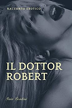 Il Dottor Robert: Racconto erotico di Sesso a Tre