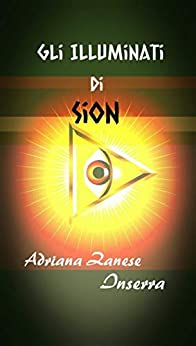 Gli Illuminati di Sion vol. 2: Origine dei Poteri occulti che governano il mondo.