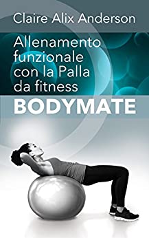 Allenamento funzionale con la Palla da fitness BODYMATE