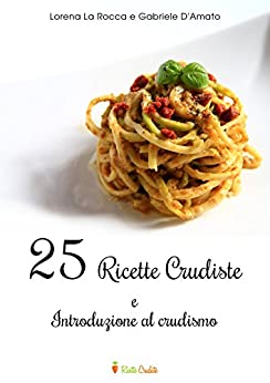 Introduzione al crudismo e 25 ricette