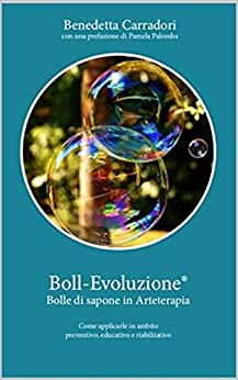Boll-Evoluzione® Bolle di sapone in Arteterapia: Come applicarle in ambito preventivo-educativo-riabilitativo