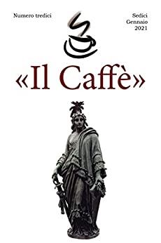 «Il Caffè» numero tredici: Sedici Gennaio 2020