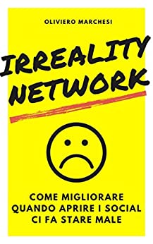 Irreality Network: Come migliorare quando aprire i social ci fa stare male