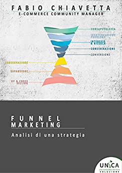 FUNNEL MARKETING: Analisi di una strategia (Unica Soluzione Vol. 19001)