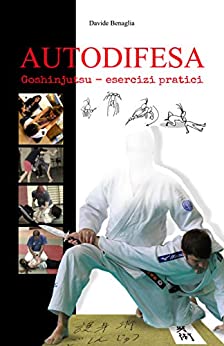 AUTODIFESA: Goshinjutsu esercizi pratici (JUDO and... Vol. 4)