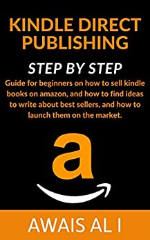Kindle Direct Publishing: guida passo passo per guadagnare rapidamente su Amazon e migliorare il tuo business – con molti suggerimenti e trucchi per iniziare.