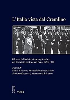 L’Italia vista dal Cremlino: Gli anni della distensione negli archivi del Comitato centrale del PCUS 1953-1970