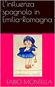 L’influenza spagnola in Emilia-Romagna (Storie della salute e della sanità Vol. 1)
