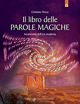 Il libro delle parole magiche: Incantesimi dell’era moderna