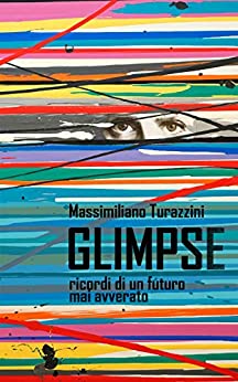 Glimpse: Ricordi di un futuro mai avverato