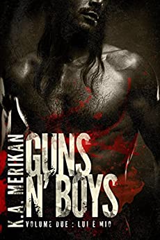 Guns n’ Boys: Lui è Mio (Volume 2) (gay romance) (Guns n’ Boys IT)