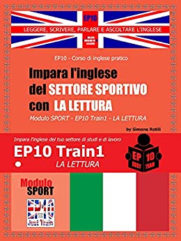 Impara l’inglese del settore sportivo con LA LETTURA: Modulo SPORT – EP10 Train 1 – LA LETTURA