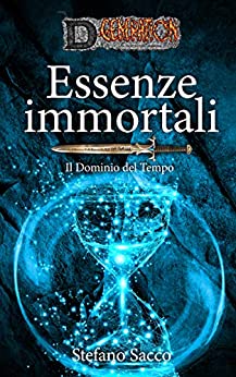 Essenze immortali: Il Dominio del Tempo (D-Generation: la cinquecentesima generazione Vol. 1)