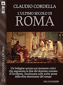 L’ultimo secolo di Roma (Nodi della storia)