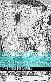 Il complesso di Prometeo: L’eredità indiscreta del mito della tecnica (Trame filosofiche Vol. 2)