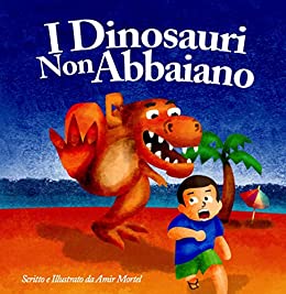 I Dinosauri Non Abbaiano: (Dinosaurs Don’t Bark – Italian Version), Published by Funky Dreamer Storytime