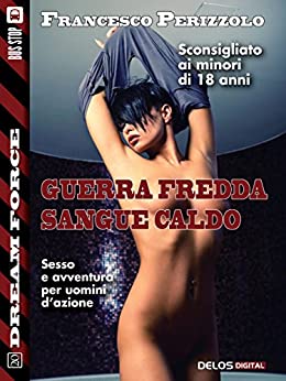 Guerra fredda, sangue caldo: Sex Force: Kiko Dias 4 (Dream Force)