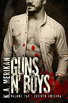 Guns n’ Boys: Istinto omicida (Volume 3) (Guns n’ Boys IT)