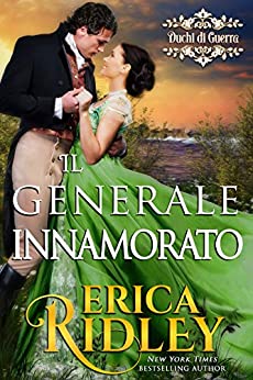 Il generale innamorato: un romanzo rosa storico (i duchi di guerra Vol. 5)