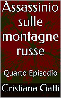 Assassinio sulle montagne russe: Quarto Episodio (L’ispettrice Rebecca, la cagnolina Fata e il nonno Vol. 4)