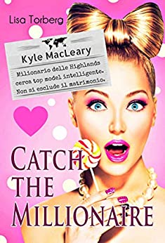 Catch the Millionaire. Kyle MacLeary: Milionario delle Highlands cerca top model intelligente. Non si esclude il matrimonio.