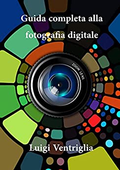 Guida completa alla fotografia digitale