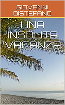 UNA INSOLITA VACANZA (IL COMMISSARIO ARENA Vol. 3)