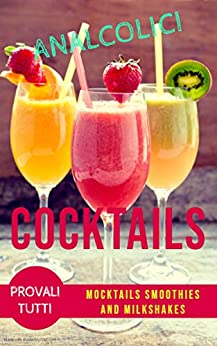 Libro Cocktails Analcolici: Mocktails Smoothies e Milkshakes
