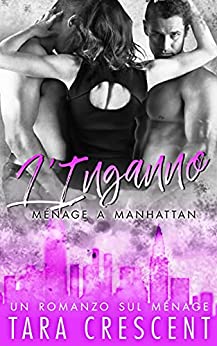 L’Inganno: Un romanzo sul ménage (Ménage a Manhattan Vol. 5)