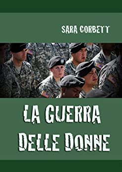 La guerra delle donne: Le donne al fronte, molestie al fronte, e la sindrome post-traumatica.