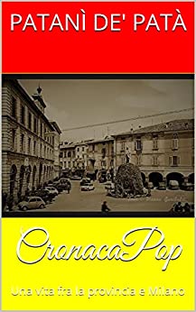 CronacaPop: Una vita fra la provincia e Milano